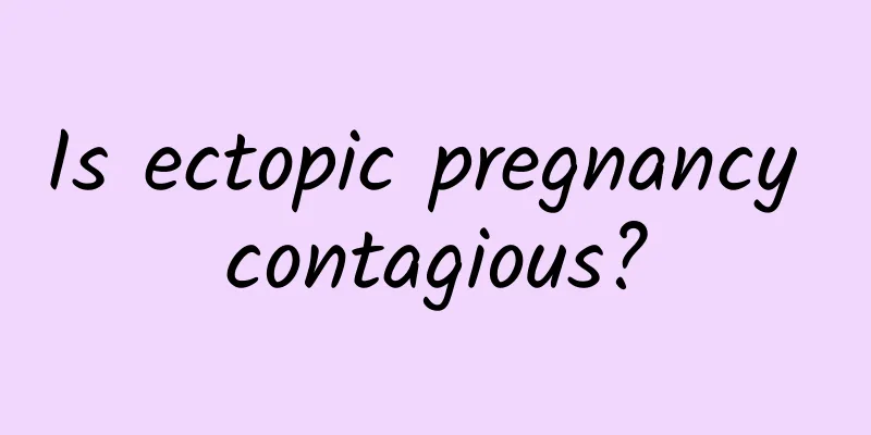 Is ectopic pregnancy contagious?