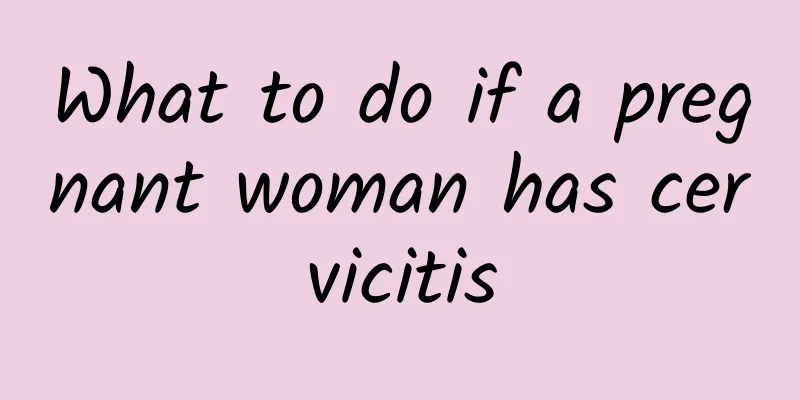 What to do if a pregnant woman has cervicitis