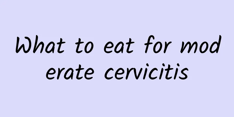 What to eat for moderate cervicitis