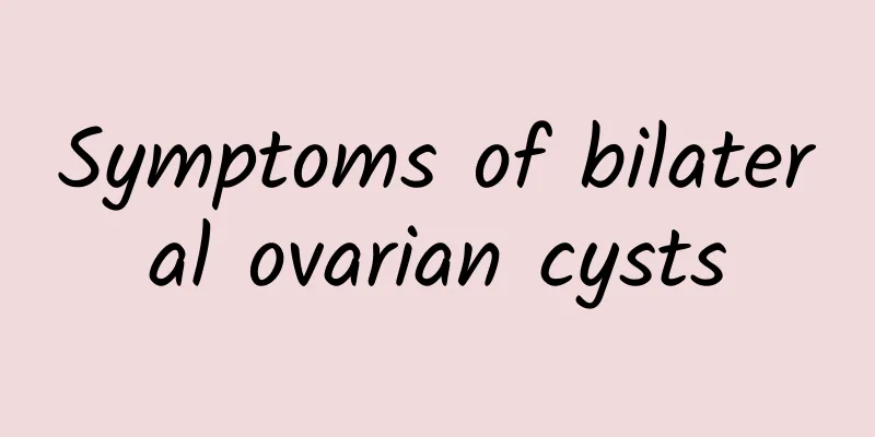 Symptoms of bilateral ovarian cysts