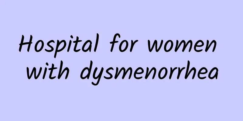 Hospital for women with dysmenorrhea