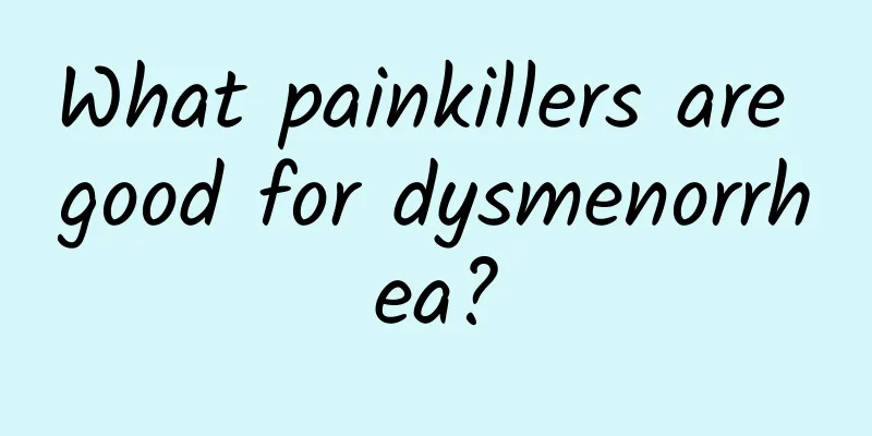 What painkillers are good for dysmenorrhea?
