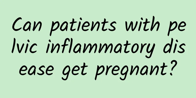 Can patients with pelvic inflammatory disease get pregnant?