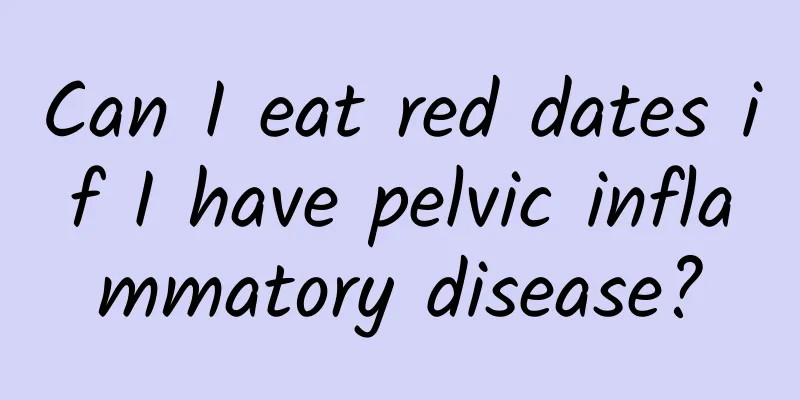 Can I eat red dates if I have pelvic inflammatory disease?