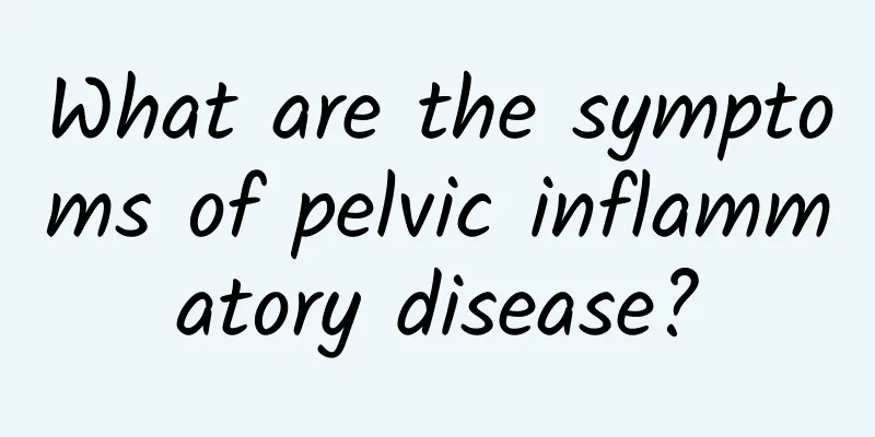 What are the symptoms of pelvic inflammatory disease?