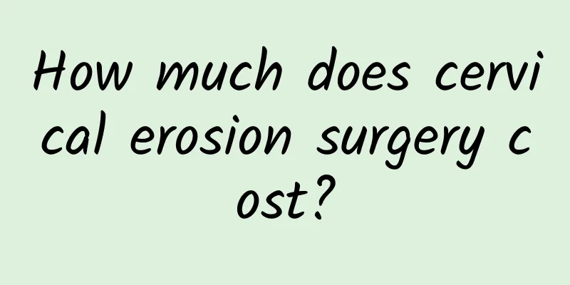How much does cervical erosion surgery cost?