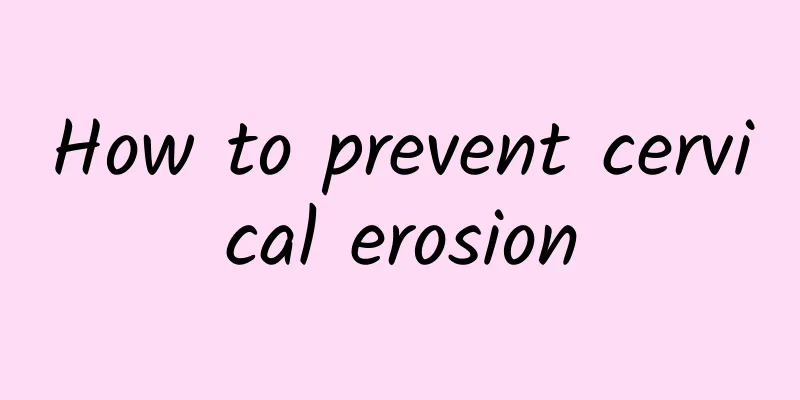 How to prevent cervical erosion