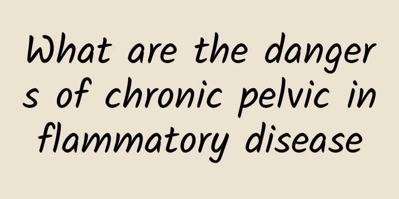 What are the dangers of chronic pelvic inflammatory disease