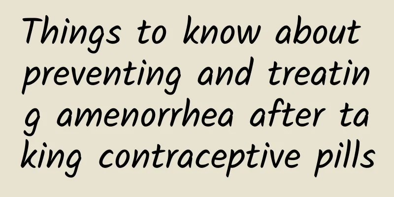 Things to know about preventing and treating amenorrhea after taking contraceptive pills