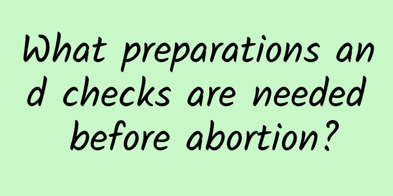 What preparations and checks are needed before abortion?