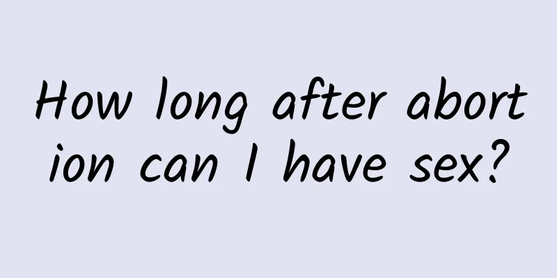 How long after abortion can I have sex?