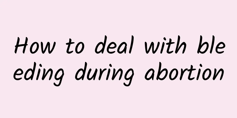 How to deal with bleeding during abortion