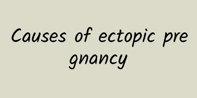 Causes of ectopic pregnancy