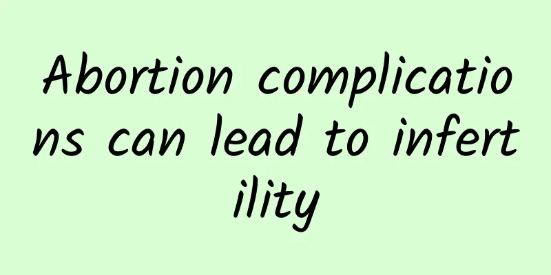Abortion complications can lead to infertility