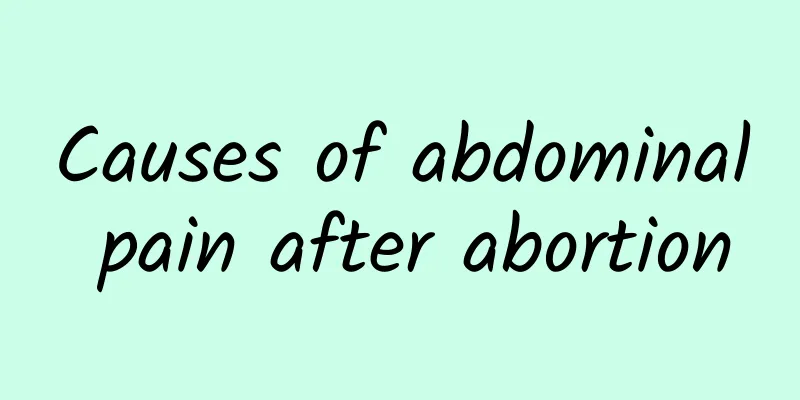 Causes of abdominal pain after abortion