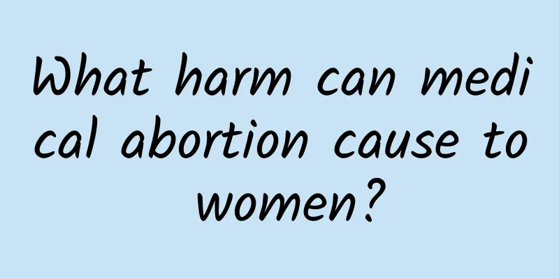What harm can medical abortion cause to women?