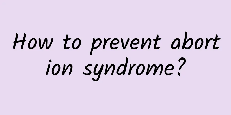 How to prevent abortion syndrome?