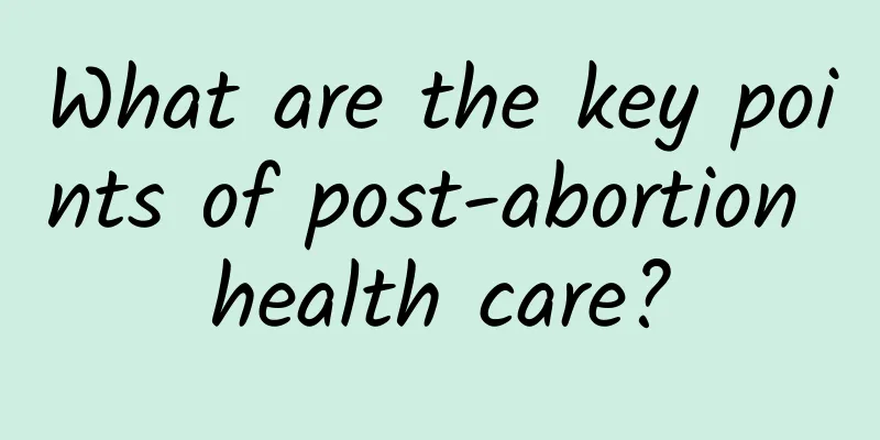 What are the key points of post-abortion health care?