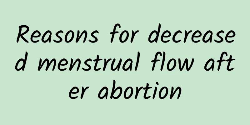 Reasons for decreased menstrual flow after abortion