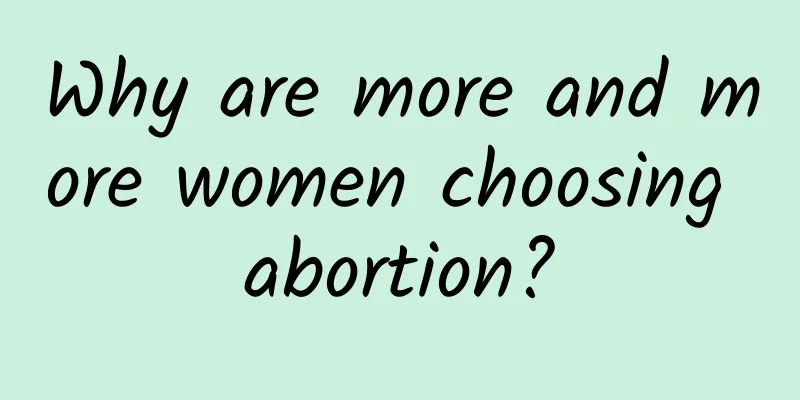 Why are more and more women choosing abortion?