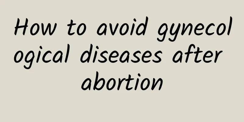 How to avoid gynecological diseases after abortion