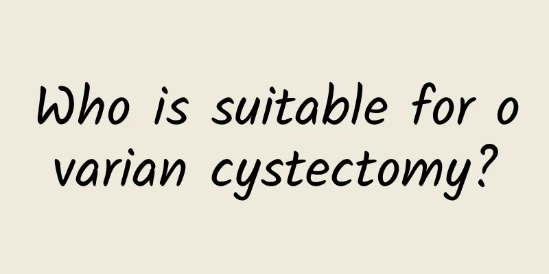 Who is suitable for ovarian cystectomy?