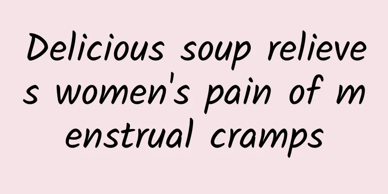 Delicious soup relieves women's pain of menstrual cramps