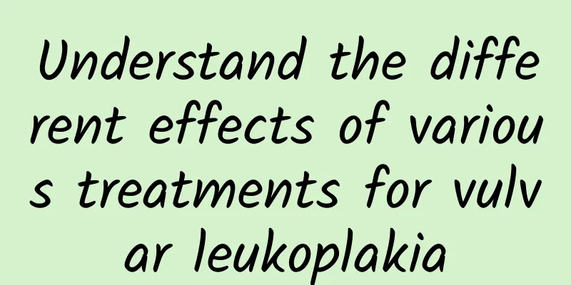 Understand the different effects of various treatments for vulvar leukoplakia