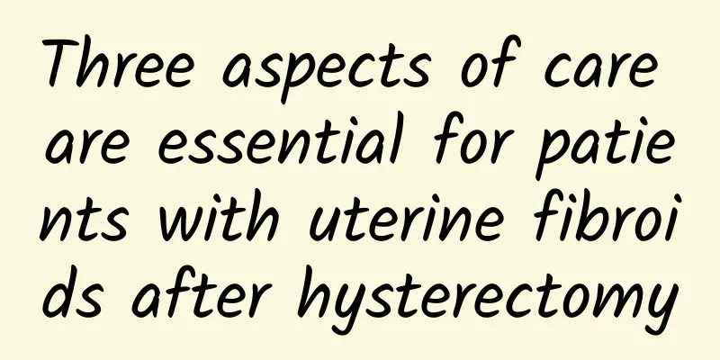 Three aspects of care are essential for patients with uterine fibroids after hysterectomy