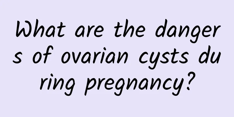 What are the dangers of ovarian cysts during pregnancy?