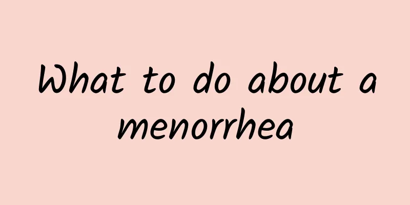 What to do about amenorrhea