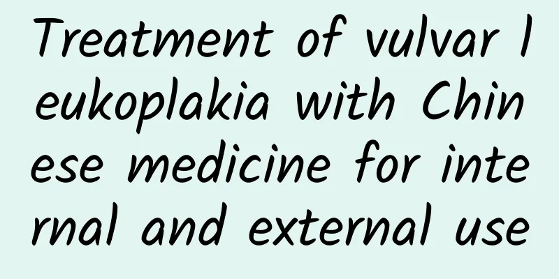 Treatment of vulvar leukoplakia with Chinese medicine for internal and external use