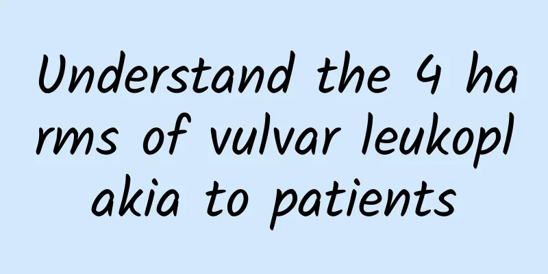 Understand the 4 harms of vulvar leukoplakia to patients