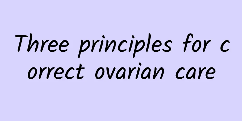 Three principles for correct ovarian care