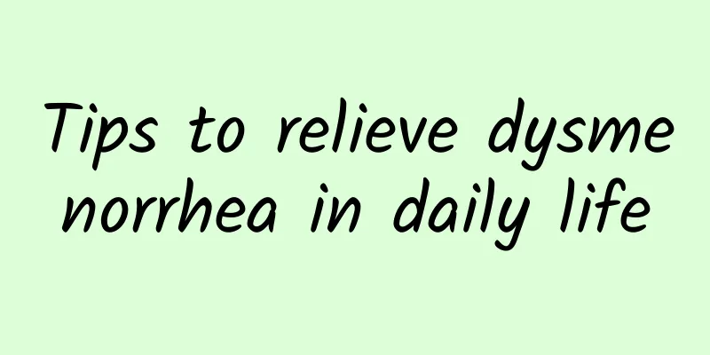 Tips to relieve dysmenorrhea in daily life