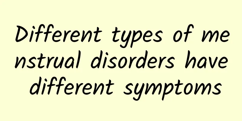 Different types of menstrual disorders have different symptoms
