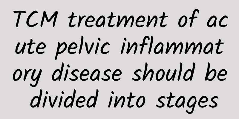 TCM treatment of acute pelvic inflammatory disease should be divided into stages