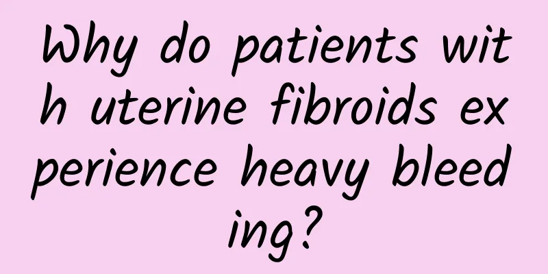Why do patients with uterine fibroids experience heavy bleeding?
