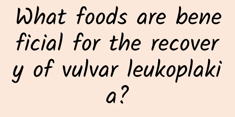 What foods are beneficial for the recovery of vulvar leukoplakia?