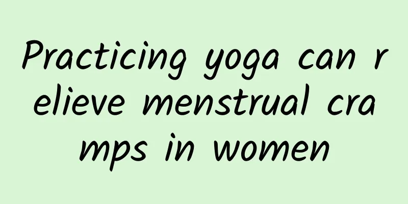Practicing yoga can relieve menstrual cramps in women
