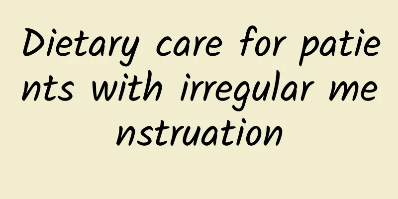 Dietary care for patients with irregular menstruation