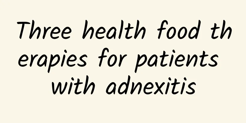 Three health food therapies for patients with adnexitis