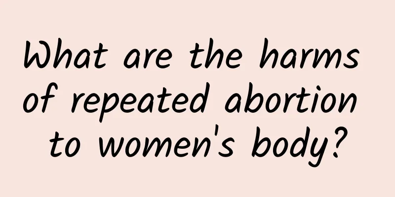 What are the harms of repeated abortion to women's body?
