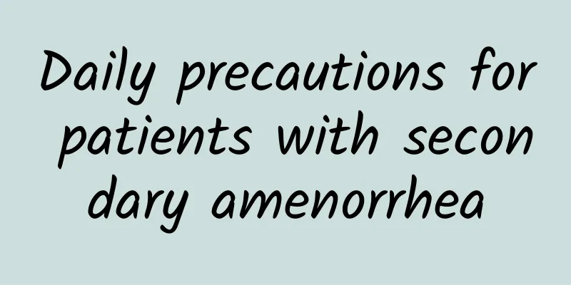 Daily precautions for patients with secondary amenorrhea