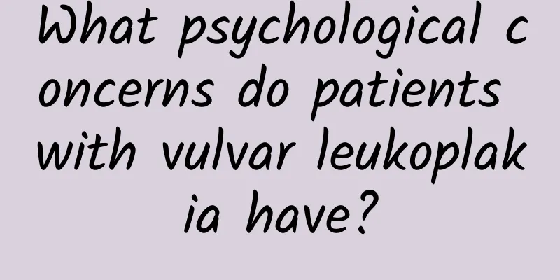 What psychological concerns do patients with vulvar leukoplakia have?
