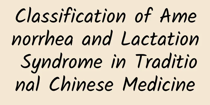 Classification of Amenorrhea and Lactation Syndrome in Traditional Chinese Medicine