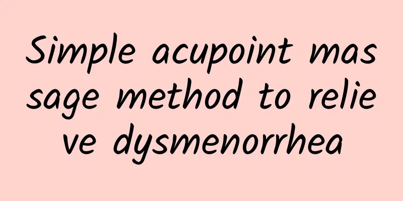 Simple acupoint massage method to relieve dysmenorrhea