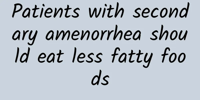 Patients with secondary amenorrhea should eat less fatty foods