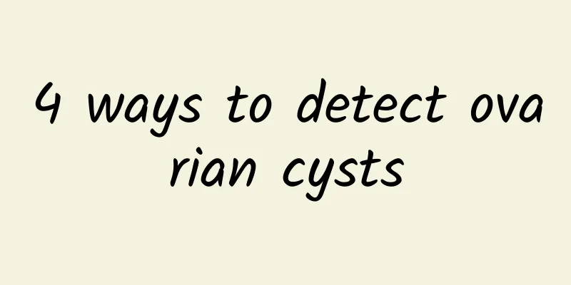 4 ways to detect ovarian cysts