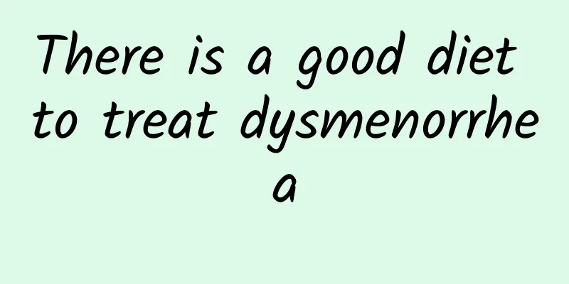 There is a good diet to treat dysmenorrhea